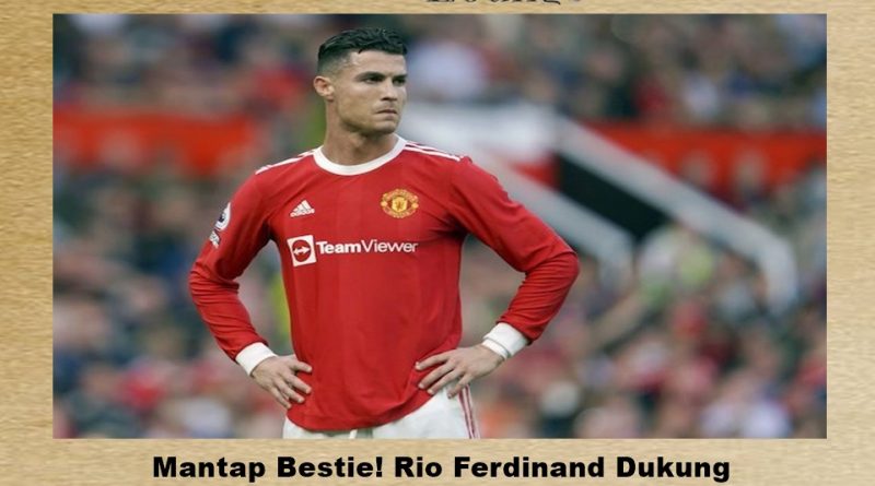 Rio-Ferdinand Dukung Cristiano-Ronaldo yang Minta-Pergi dari Man-United