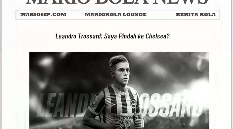 Leandro Trossard: Saya Pindah ke Chelsea?